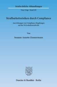 Strafbarkeitsrisiken durch Compliance. : Auswirkungen von Compliance-Regelungen auf das Wirtschaftsstrafrecht.. Dissertationsschrift (Strafrechtliche Abhandlungen (SRA) Neue Folge 255) （2014. 297 S. 233 mm）