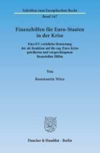 Finanzhilfen für Euro-Staaten in der Krise. : Eine EU-rechtliche Bewertung der als Reaktion auf die sog. Euro-Krise gewährten und vorgeschlagenen finanziellen Hilfen.. Dissertationsschrift (Schriften zum Europäischen Recht 167) （2014. 261 S. 261 S. 233 mm）