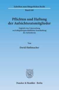 Pflichten und Haftung der Aufsichtsratsmitglieder : Zugleich eine Untersuchung zur kollegialorganschaftlichen Innenhaftung des Aufsichtsrats. Dissertationsschrift (Schriften zum Bürgerlichen Recht 440) （2014. 341 S. 233 mm）