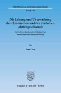Die Leitung und Überwachung der chinesischen und der deutschen Aktiengesellschaft : Ein Rechtsvergleich auch mit Rücksicht auf börsennotierte Tochtergesellschaften. Dissertationsschrift (Schriften zum Internationalen Recht 199) （2014. 341 S. 233 mm）