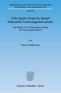 Debt-Equity-Swaps im Spiegel bilanzieller Sanierungsinstrumente : Das Dogma der Forderungsbewertung als Sanierungshemmnis?. Dissertationsschrift (Abhandlungen zum Deutschen und Europäischen Gesellschafts- und Kapitalmarktrecht 84) （2014. 372 S. 233 mm）