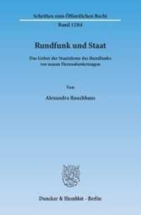 Rundfunk und Staat : Das Gebot der Staatsferne des Rundfunks vor neuen Herausforderungen. Dissertationsschrift (Schriften zum Öffentlichen Recht 1284) （2014. 379 S. 233 mm）