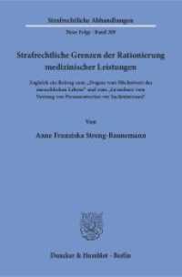 Strafrechtliche Grenzen der Rationierung medizinischer Leistungen. (Strafrechtliche Abhandlungen. Neue Folge 269) （2016. 381 S. 381 S. 233 mm）