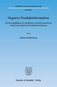 Negative Produktinformation : Die Rechtmäßigkeit von staatlichen, staatlich finanzierten und privaten negativen Produktinformationen. Dissertationsschrift (Schriften zum Wirtschaftsrecht (WR) 265) （2015. 296 S. 233 mm）