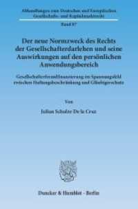 Der neue Normzweck des Rechts der Gesellschafterdarlehen und seine Auswirkungen auf den persönlichen Anwendungsbereich (Abhandlungen zum Deutschen und Europäischen Gesellschafts- und Kapitalmarktrecht 87) （2015. 336 S. 336 S. 233 mm）