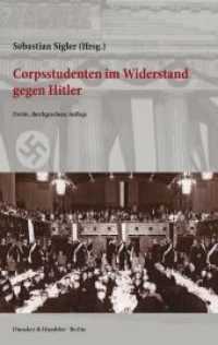 Corpsstudenten im Widerstand gegen Hitler （2., &uuml;berarb. Aufl. 2015. II, 511 S. 16 Bildtafeln (36 Abb.); II,）