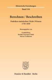 Berechnen - Beschreiben. : Praktiken statistischen (Nicht-)Wissens 1750-1850 (Historische Forschungen 104) （2014. 233 S. 1 Tab., 3 Abb.; 233 S., 3 schw.-w. Abb., 1 schw.-w. Tab.）