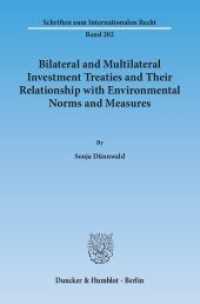 Bilateral and Multilateral Investment Treaties and Their Relationship with Environmental Norms and Measures : Dissertationsschrift (Schriften zum Internationalen Recht 202) （2015. 448 p. 233 mm）