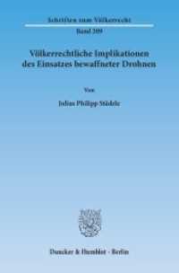 Völkerrechtliche Implikationen des Einsatzes bewaffneter Drohnen : Dissertationsschrift (Schriften zum Völkerrecht 209) （2014. 353 S. 233 mm）