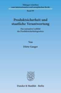 Produktsicherheit und staatliche Verantwortung : Das normative Leitbild des Produktsicherheitsgesetzes. Dissertationsschrift (Tübinger Schriften zum internationalen und europäischen Recht 99) （2015. 431 S. m. Abb. 233 mm）