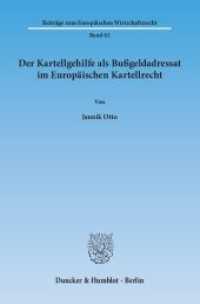 Der Kartellgehilfe als Bußgeldadressat im Europäischen Kartellrecht : Dissertationsschrift (Beiträge zum Europäischen Wirtschaftsrecht 62) （2015. 434 S. 233 mm）