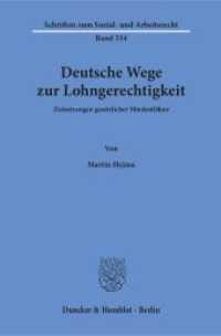 Deutsche Wege zur Lohngerechtigkeit : Zielsetzungen gesetzlicher Mindestlöhne. Dissertationsschrift (Schriften zum Sozial- und Arbeitsrecht 334) （2016. 366 S. 233 mm）