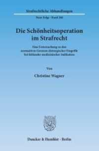 Die Schönheitsoperation im Strafrecht : Eine Untersuchung zu den normativen Grenzen chirurgischer Eingriffe bei fehlender medizinischer Indikation. Dissertationsschrift (Strafrechtliche Abhandlungen. Neue Folge 260) （2015. 413 S. 233 mm）