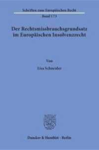 Der Rechtsmissbrauchsgrundsatz im Europäischen Insolvenzrecht : Dissertationsschrift (Schriften zum Europäischen Recht 173) （2015. 250 S. 233 mm）