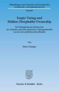 Empty Voting und Hidden (Morphable) Ownership (Abhandlungen zum Deutschen und Europäischen Gesellschafts- und Kapitalmarktrecht 88) （2015. 531 S. 233 mm）