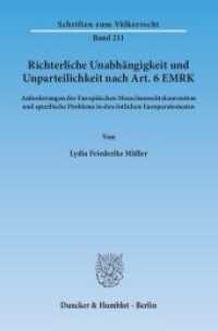 Richterliche Unabhängigkeit und Unparteilichkeit nach Art. 6 EMRK (Schriften zum Völkerrecht 211) （2015. 329 S. 233 mm）