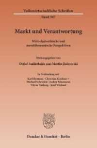 Markt und Verantwortung : Wirtschaftsethische und moralökonomische Perspektiven (Volkswirtschaftliche Schriften 567) （2015. 253 S. 7 schw.-w. Abb., 4 schw.-w. Tab. 233 mm）