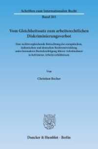 Vom Gleichheitssatz zum arbeitsrechtlichen Diskriminierungsverbot (Schriften zum Internationalen Recht 203) （2015. 274 S. 233 mm）