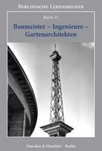 Baumeister - Ingenieure - Gartenarchitekten (Berlinische Lebensbilder 11) （2016. 671 S. 305 Abb. (darunter 43 farbige); 671 S., 262 schw.-w. Abb.）
