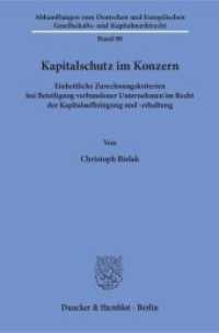 Kapitalschutz im Konzern (Abhandlungen zum Deutschen und Europäischen Gesellschafts- und Kapitalmarktrecht 90) （2015. 314 S. 49 Abb.; 314 S., 49 schw.-w. Abb. 233 mm）