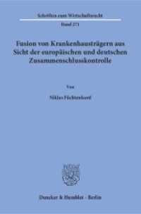 Fusion von Krankenhausträgern aus Sicht der europäischen und deutschen Zusammenschlusskontrolle : Dissertationsschrift (Schriften zum Wirtschaftsrecht (WR) 271) （2015. 203 S. 233 mm）