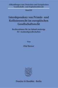 Interdependenz von Primär- und Kollisionsrecht im europäischen Gesellschaftsrecht. (Abhandlungen zum Deutschen und Europäischen Gesellschafts- und Kapitalmarktrecht 89) （2015. 306 S. 306 S. 233 mm）