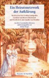 Ein Heiratsnetzwerk der Aufklärung : Briefwechsel der Großen Landgräfin Caroline von Hessen-Darmstadt mit Friedrich II. und Amalie von Preußen （2015. 159 S. 210 mm）