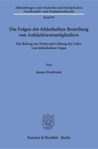 Die Folgen der fehlerhaften Bestellung von Aufsichtsratsmitgliedern : Ein Beitrag zur Weiterentwicklung der Lehre vom fehlerhaften Organ. Dissertationsschrift (Abhandlungen zum Deutschen und Europäischen Gesellschafts- und Kapitalmarktrecht 93) （2016. 143 S. 233 mm）