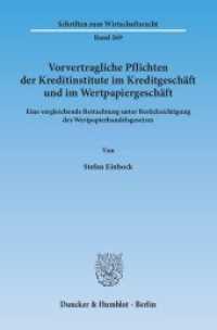 Vorvertragliche Pflichten der Kreditinstitute im Kreditgeschäft und im Wertpapiergeschäft (Schriften zum Wirtschaftsrecht (WR) 269) （2015. 297 S. 233 mm）