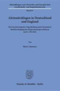 Aktionärsklagen in Deutschland und England (Abhandlungen zum Deutschen und Europäischen Gesellschafts- und Kapitalmarktrecht 91) （2015. 323 S. 233 mm）