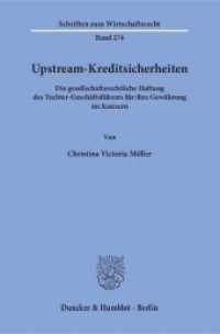 Upstream-Kreditsicherheiten : Die gesellschaftsrechtliche Haftung des Tochter-Geschäftsführers für ihre Gewährung im Konzern. Dissertationsschrift (Schriften zum Wirtschaftsrecht (WR) 274) （2015. 296 S. 1 schw.-w. Abb. 233 mm）