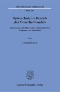 Opferschutz im Bereich des Menschenhandels : Eine Analyse der völker- und europarechtlichen Vorgaben zum Aufenthalt. Dissertationsschrift (Schriften zum Völkerrecht 214) （2016. 262 S. 1 schw.-w. Tab. 233 mm）