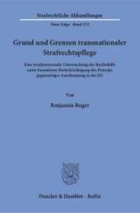 Grund und Grenzen transnationaler Strafrechtspflege (Strafrechtliche Abhandlungen (SRA) Neue Folge 272) （2016. 323 S. 323 S. 233 mm）