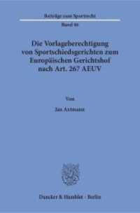 Die Vorlageberechtigung von Sportschiedsgerichten zum Europäischen Gerichtshof nach Art. 267 AEUV : Dissertationsschrift (Beiträge zum Sportrecht 46) （2015. 276 S. 233 mm）