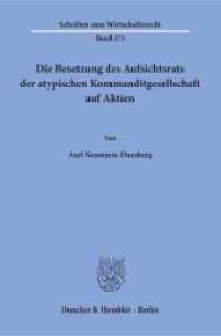 Die Besetzung des Aufsichtsrats der atypischen Kommanditgesellschaft auf Aktien : Dissertationsschrift (Schriften zum Wirtschaftsrecht (WR) 273) （2015. 179 S. 233 mm）