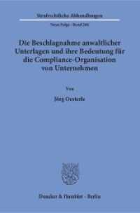 Die Beschlagnahme anwaltlicher Unterlagen und ihre Bedeutung für die Compliance-Organisation von Unternehmen : Dissertationsschrift (Strafrechtliche Abhandlungen (SRA) Neue Folge 266) （2016. 366 S. 233 mm）