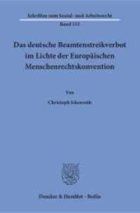 Das deutsche Beamtenstreikverbot im Lichte der Europäischen Menschenrechtskonvention : Dissertationsschrift (Schriften zum Sozial- und Arbeitsrecht 333) （2015. 319 S. 319 S. 233 mm）
