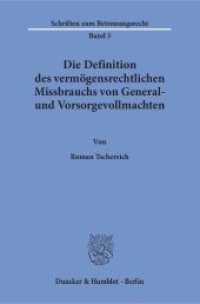 Die Definition des vermögensrechtlichen Missbrauchs von General- und Vorsorgevollmachten : Dissertationsschrift (Schriften zum Betreuungsrecht 3) （2015. 160 S. 233 mm）