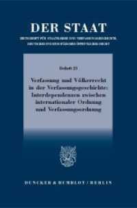 Verfassung und Völkerrecht in der Verfassungsgeschichte: Interdependenzen zwischen internationaler Ordnung und Verfassun : Tagung der Vereinigung für Verfassungsgeschichte in Wien vom 24. bis 26. Februar 2014 (Beihefte zu 'Der Staat' 23) （2015. 194 S. 194 S. 233 mm）