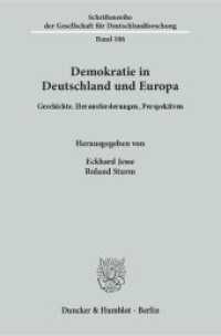 Demokratie in Deutschland und Europa : Geschichte, Herausforderungen, Perspektiven (Schriftenreihe der Gesellschaft für Deutschlandforschung (GDF) 106) （2015. 416 S. Tab., Abb.; 416 S., 15 schw.-w. Tab. 233 mm）