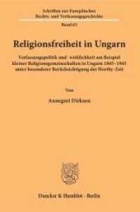 Religionsfreiheit in Ungarn (Schriften zur Europäischen Rechts- und Verfassungsgeschichte 63) （2016. IV, 700 S. 17 Abb.; IV, 700 S., 17 schw.-w. Abb. 233 mm）