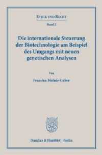 Die internationale Steuerung der Biotechnologie am Beispiel des Umgangs mit neuen genetischen Analysen. : Dissertationsschrift (Ethik und Recht 2) （2017. 371 S. 233 mm）