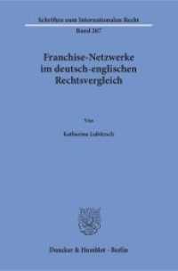 Franchise-Netzwerke im deutsch-englischen Rechtsvergleich. : Dissertationsschrift (Schriften zum Internationalen Recht 207) （2016. 285 S. 285 S. 233 mm）