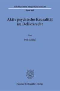 Aktiv psychische Kausalität im Deliktsrecht : Dissertationsschrift (Schriften zum Bürgerlichen Recht 448) （2016. 180 S. 233 mm）
