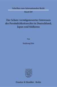 Der Schutz vermögenswerter Interessen des Persönlichkeitsrechts in Deutschland, Japan und Südkorea : Dissertationsschrift (Schriften zum Internationalen Recht 209) （2016. 312 S. 233 mm）