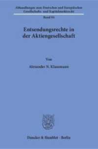 Entsendungsrechte in der Aktiengesellschaft : Dissertationsschrift (Abhandlungen zum Deutschen und Europäischen Gesellschafts- und Kapitalmarktrecht 94) （2016. 457 S. 3 Tab.; 457 S., 3 schw.-w. Tab. 233 mm）