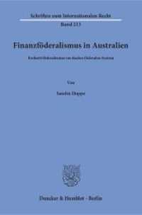 Finanzföderalismus in Australien : Exekutivföderalismus im dualen föderalen System. Dissertationsschrift (Schriften zum Internationalen Recht 213) （2016. 351 S. 233 mm）