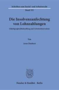 Die Insolvenzanfechtung von Lohnzahlungen : Gläubigergleichbehandlung und Arbeitnehmerschutz. Dissertationsschrift (Schriften zum Sozial- und Arbeitsrecht 335) （2016. 373 S. 233 mm）