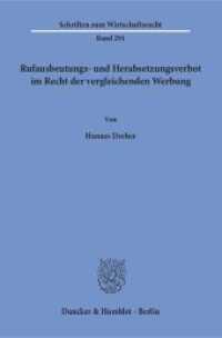 Rufausbeutungs- und Herabsetzungsverbot im Recht der vergleichenden Werbung : Dissertationsschrift (Schriften zum Wirtschaftsrecht (WR) 291) （2016. 237 S. 233 mm）