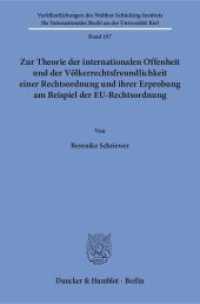 Zur Theorie der internationalen Offenheit und der Völkerrechtsfreundlichkeit einer Rechtsordnung und ihrer Erprobung am (Veröffentlichungen des Walther-Schücking-Instituts für Internationales Recht an der Universität Kiel 19) （2017. 300 S. 300 S. 233 mm）